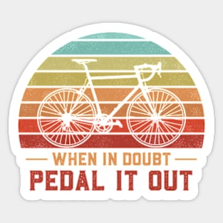 When In Doubt Pedal It Out Sticker